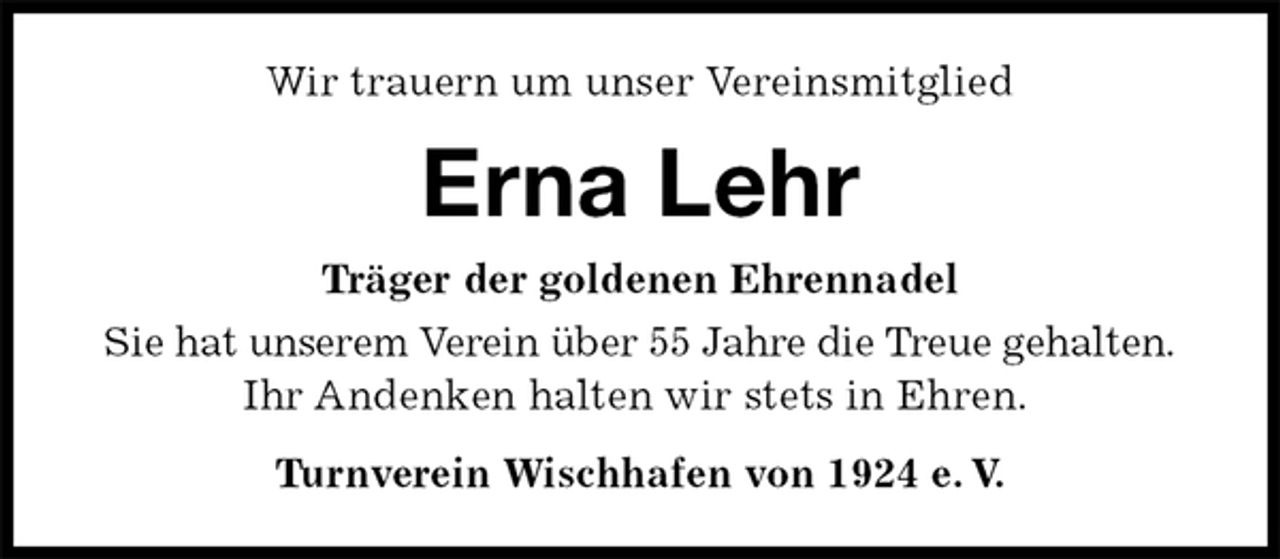 <p>Wir trauern um unser Vereinsmitglied<br />Erna Lehr<br />Turnverein Wischhafen von 1924 e. V.<br />Träger der goldenen Ehrennadel<br />Sie hat unserem Verein über 55 Jahre die Treue gehalten.<br />Ihr Andenken halten wir stets in Ehren.</p>