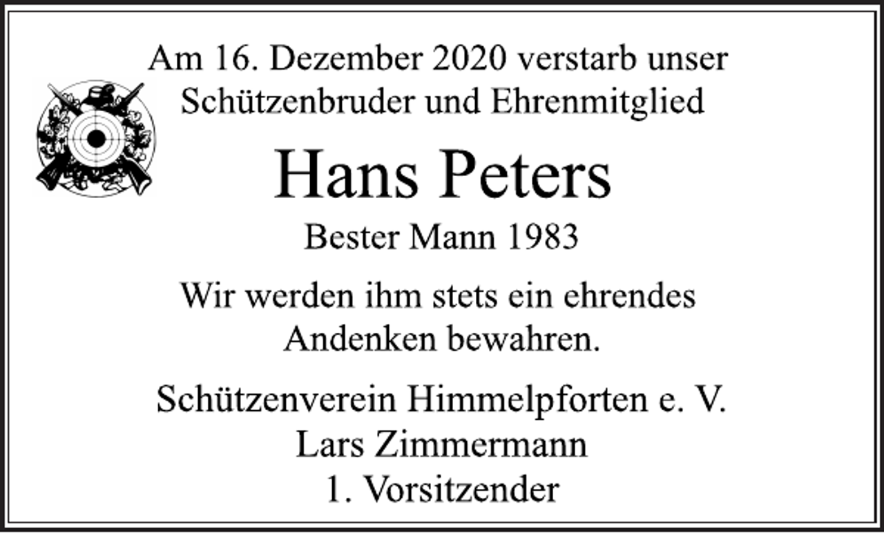 <p>Am 16. Dezember 2020 verstarb unser Schützenbruder und Ehrenmitglied<br />Hans Peters<br />Bester Mann 1983<br />Wir werden ihm stets ein ehrendes Andenken bewahren.<br />Schützenverein Himmelpforten e. V. Lars Zimmermann 1. Vorsitzender</p>
