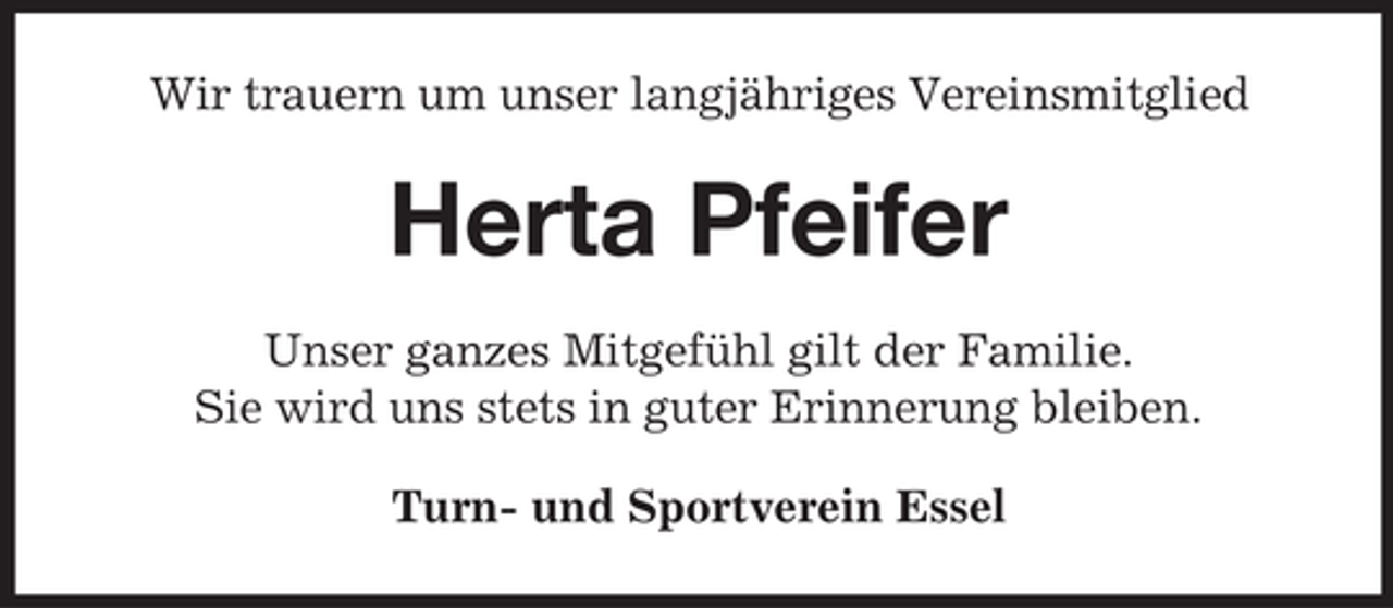 <p>Wir trauern um unser langjähriges Vereinsmitglied</p><p>Herta Pfeifer<br />Unser ganzes Mitgefühl gilt der Familie.<br />Sie wird uns stets in guter Erinnerung bleiben.<br />Turn- und Sportverein Essel</p>