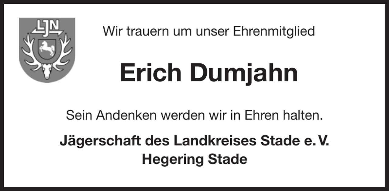 <p>Wir trauern um unser Ehrenmitglied<br />Erich Dumjahn<br />Sein Andenken werden wir in Ehren halten.<br />Jägerschaft des Landkreises Stade e. V.<br />Hegering Stade</p>