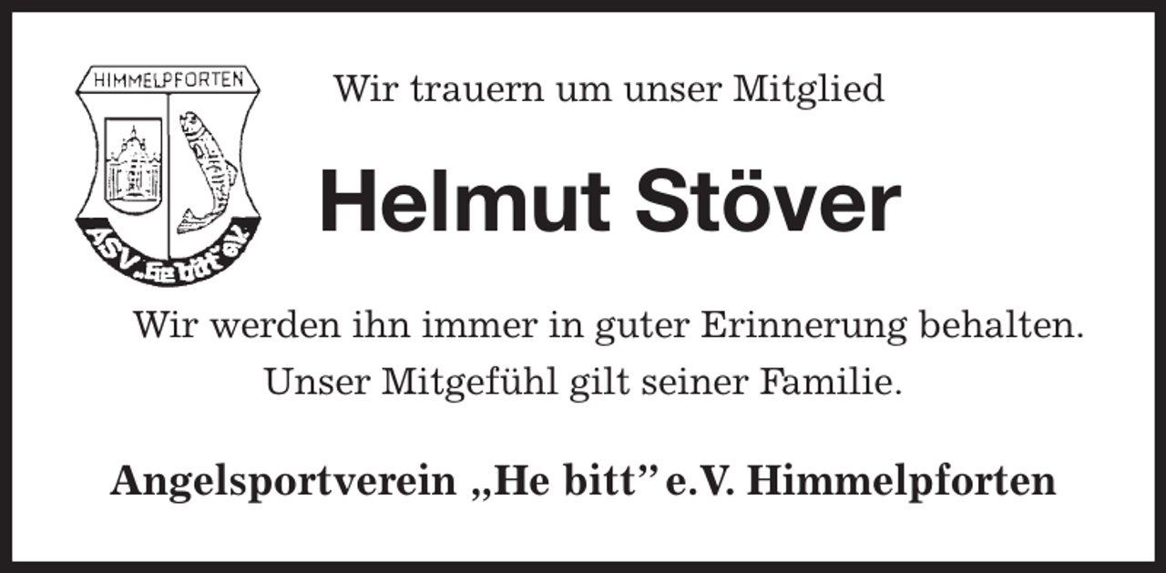 <p>Wir trauern um unser Mitglied<br />Helmut Stöver<br />Wir werden ihn immer in guter Erinnerung behalten.<br />Unser Mitgefühl gilt seiner Familie.<br />Angelsportverein „He bitt” e.V. Himmelpforten</p>