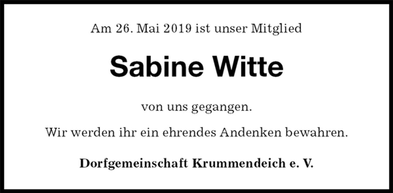 <p>Am 26. Mai 2019 ist unser Mitglied<br />Sabine Witte<br />von uns gegangen.</p>
<p>Wir werden ihr ein ehrendes Andenken bewahren.<br />Dorfgemeinschaft Krummendeich e. V.</p>