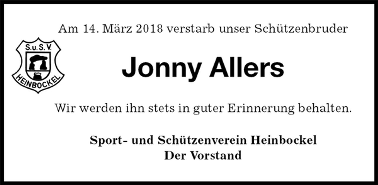 <p>Am 14. März 2018 verstarb unser Schützenbruder<br />Jonny Allers<br />Wir werden ihn stets in guter Erinnerung behalten.<br />Sport- und Schützenverein Heinbockel<br />Der Vorstand</p>