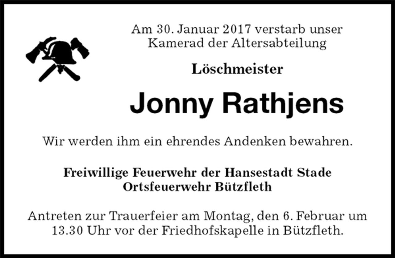 <p>Am 30. Januar 2017 verstarb unser<br />Kamerad der Altersabteilung<br />Löschmeister<br />Jonny Rathjens<br />Freiwillige Feuerwehr der Hansestadt Stade<br />Ortsfeuerwehr Bützfleth</p><p>Antreten zur Trauerfeier am Montag, den 6. Februar um 13.30 Uhr vor der Friedhofskapelle in Bützfleth.<br />Wir werden ihm ein ehrendes Andenken bewahren.</p>