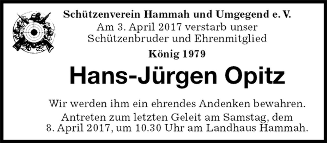 <p>Hans-Jürgen Opitz<br />Wir werden ihm ein ehrendes Andenken bewahren.<br />Antreten zum letzten Geleit am Samstag, dem<br />8. April 2017, um 10.30 Uhr am Landhaus Hammah.<br />Schützenverein Hammah und Umgegend e. V.<br />Am 3. April 2017 verstarb unser<br />Schützenbruder und Ehrenmitglied<br />König 1979</p>