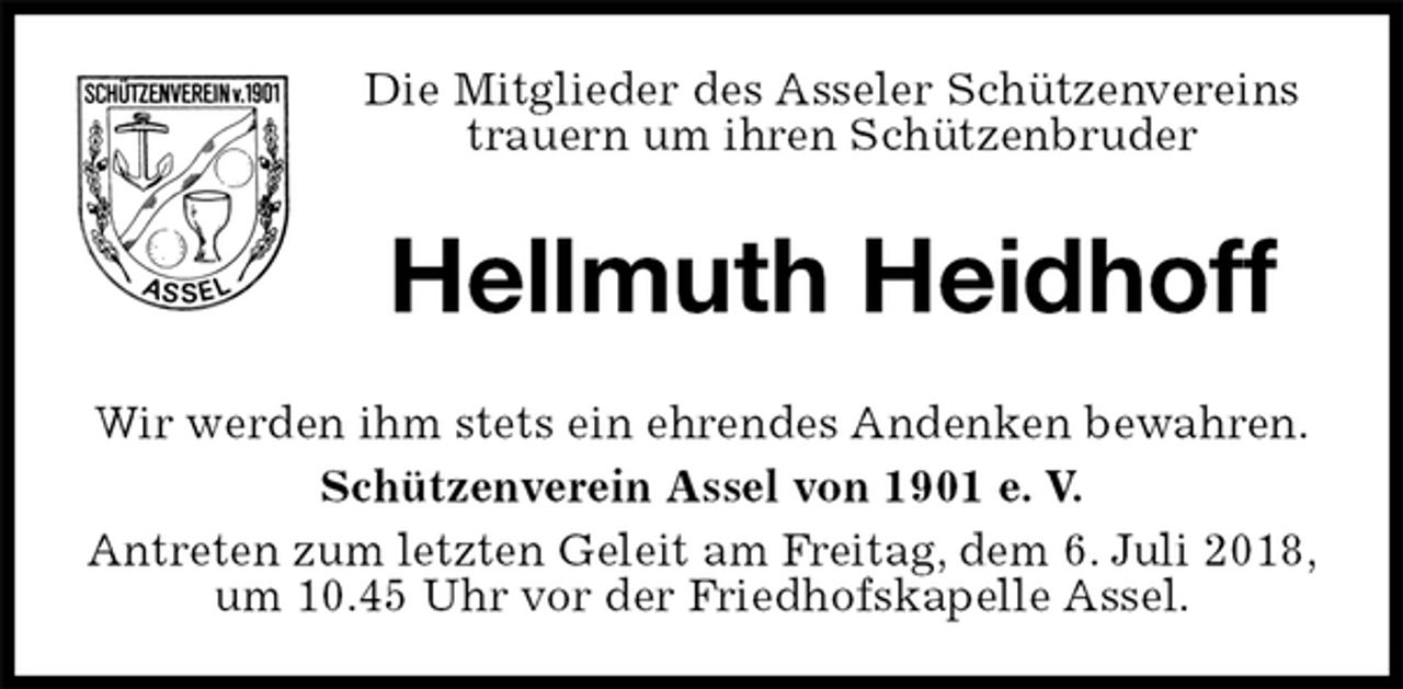 <p>Die Mitglieder des Asseler Schützenvereins<br />trauern um ihren Schützenbruder<br />Hellmuth Heidhoff<br />Wir werden ihm stets ein ehrendes Andenken bewahren.<br />Schützenverein Assel von 1901 e. V.<br />Antreten zum letzten Geleit am Freitag, dem 6. Juli 2018, um 10.45 Uhr vor der Friedhofskapelle Assel.</p>