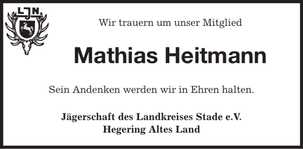<p>Wir trauern um unser Mitglied<br />Mathias Heitmann<br />Sein Andenken werden wir in Ehren halten.<br />Jägerschaft des Landkreises Stade e.V.<br />Hegering Altes Land</p>