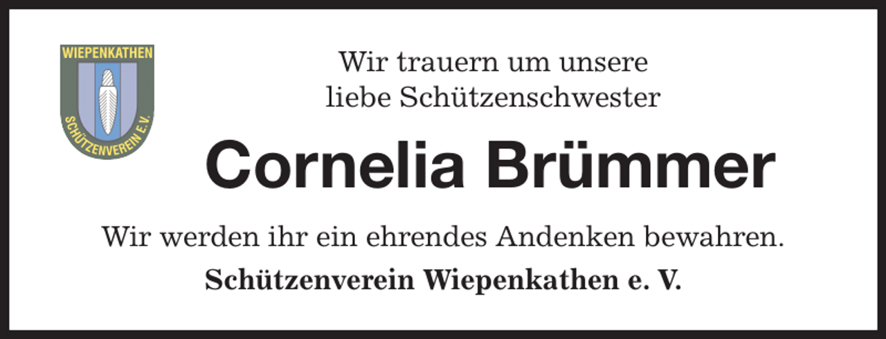 <p>Wir trauern um unsere<br />liebe Schützenschwester<br />Cornelia Brümmer<br />Wir werden ihr ein ehrendes Andenken bewahren.<br />Schützenverein Wiepenkathen e. V.</p>