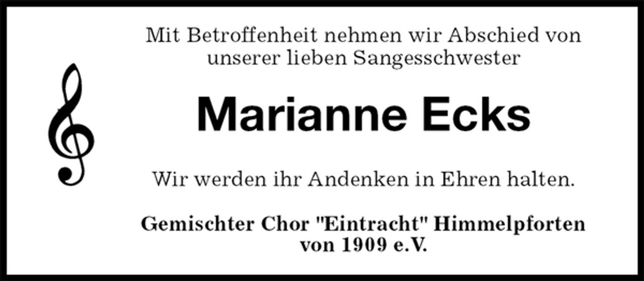 <p>Mit Betroffenheit nehmen wir Abschied von<br />unserer lieben Sangesschwester<br />Marianne Ecks<br />Wir werden ihr Andenken in Ehren halten.<br />Gemischter Chor "Eintracht" Himmelpforten<br />von 1909 e.V.</p>