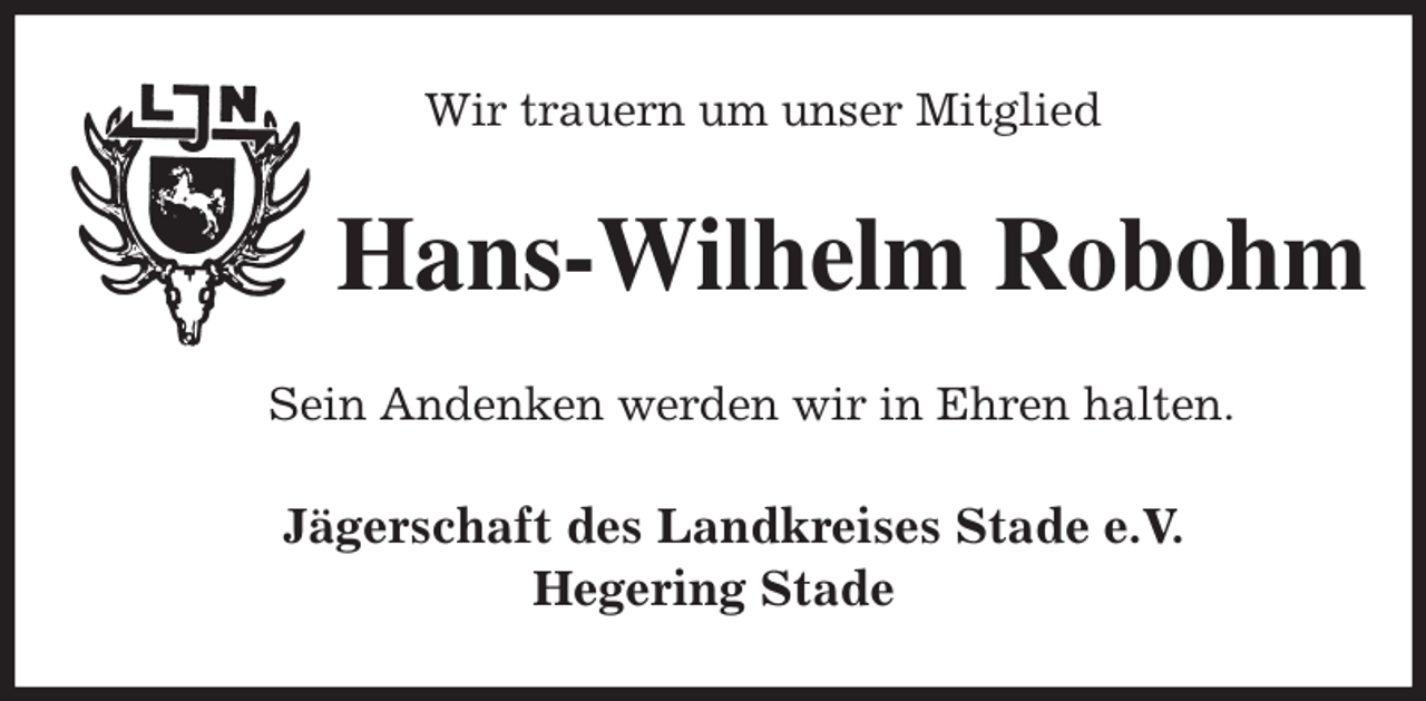 <p>Wir trauern um unser Mitglied<br />Hans-Wilhelm Robohm<br />Sein Andenken werden wir in Ehren halten.<br />Jägerschaft des Landkreises Stade e.V.<br />Hegering Stade</p>