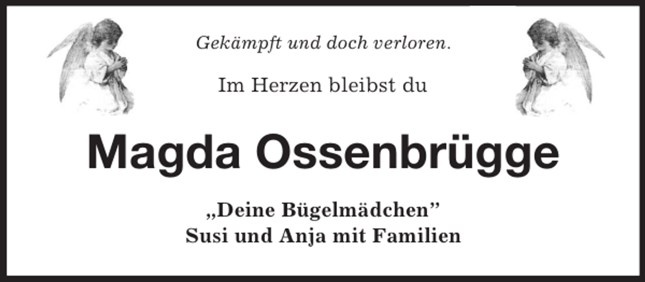 <p>Gekämpft und doch verloren.</p><p>Im Herzen bleibst du</p><p>Magda Ossenbrügge<br />„Deine Bügelmädchen”<br />Susi und Anja mit Familien</p>