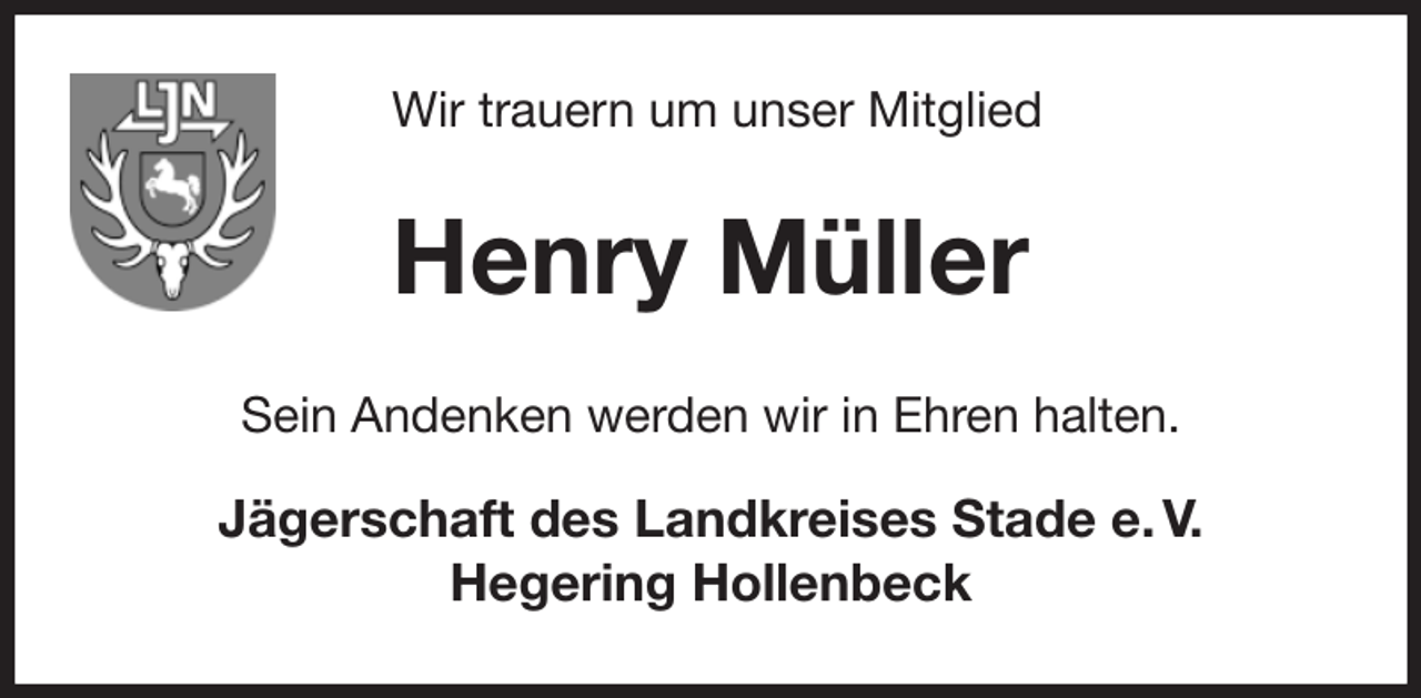 <p>Wir trauern um unser Mitglied<br />Henry Müller<br />Sein Andenken werden wir in Ehren halten.</p><p>Jägerschaft des Landkreises Stade e. V.<br />Hegering Hollenbeck</p>