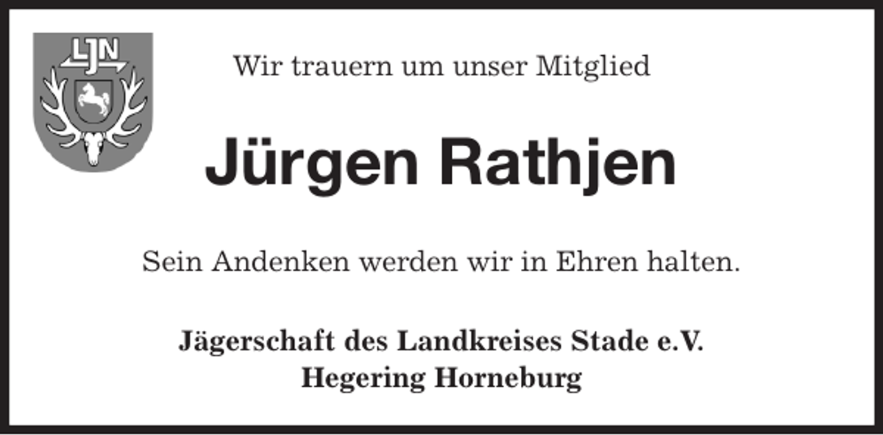 <p>Wir trauern um unser Mitglied<br />Jürgen Rathjen<br />Sein Andenken werden wir in Ehren halten.<br />Jägerschaft des Landkreises Stade e.V.<br />Hegering Horneburg</p>