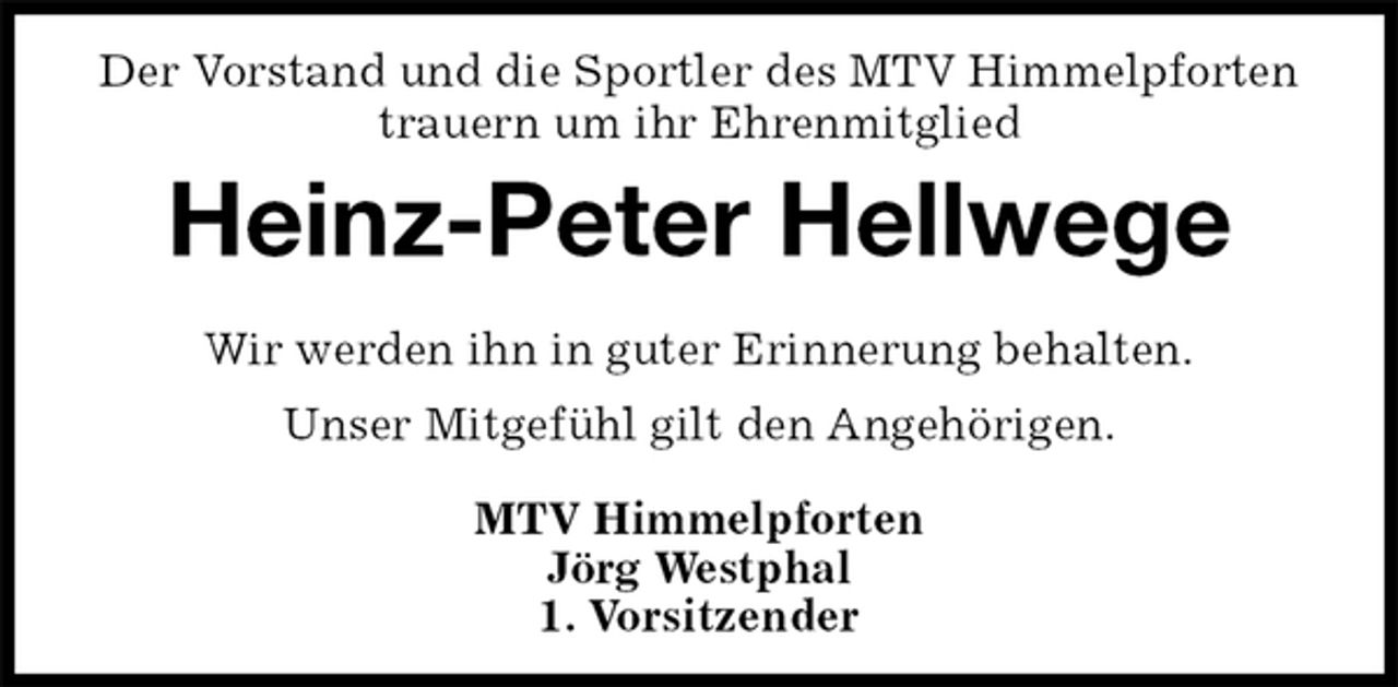 <p>Der Vorstand und die Sportler des MTV Himmelpforten trauern um ihr Ehrenmitglied<br />Wir werden ihn in guter Erinnerung behalten.<br />Unser Mitgefühl gilt den Angehörigen.<br />MTV Himmelpforten<br />Jörg Westphal<br />1. Vorsitzender<br />Heinz-Peter Hellwege</p>