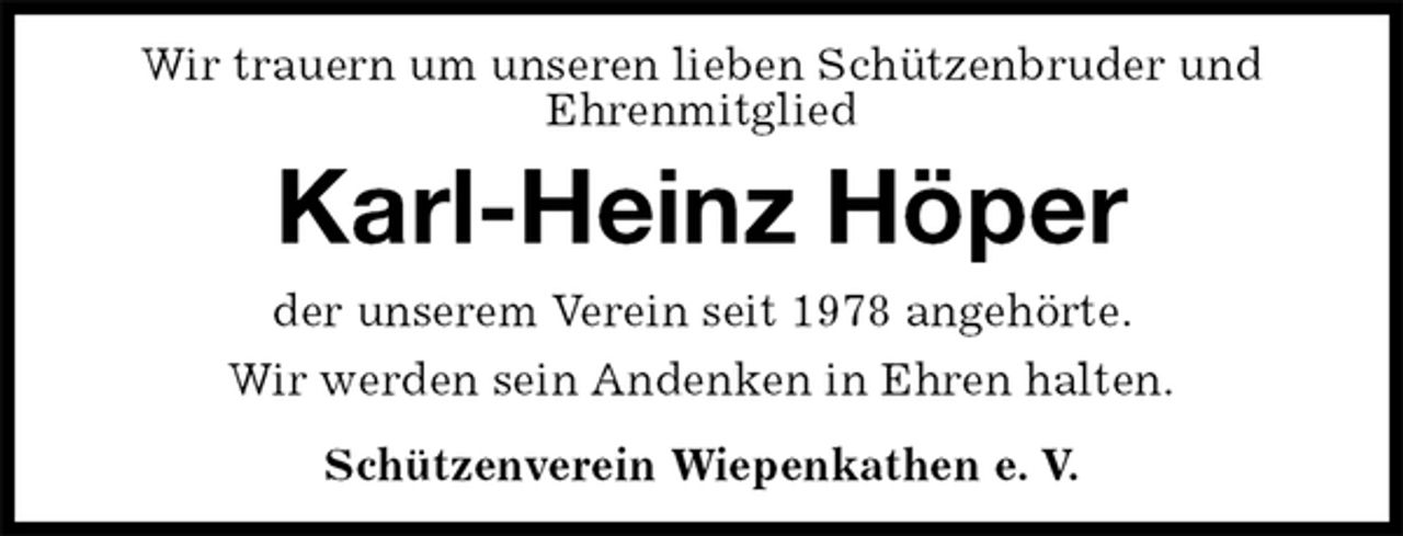 <p>Wir trauern um unseren lieben Schützenbruder und<br />Ehrenmitglied<br />Karl-Heinz Höper<br />Schützenverein Wiepenkathen e. V.<br />der unserem Verein seit 1978 angehörte.<br />Wir werden sein Andenken in Ehren halten.</p>