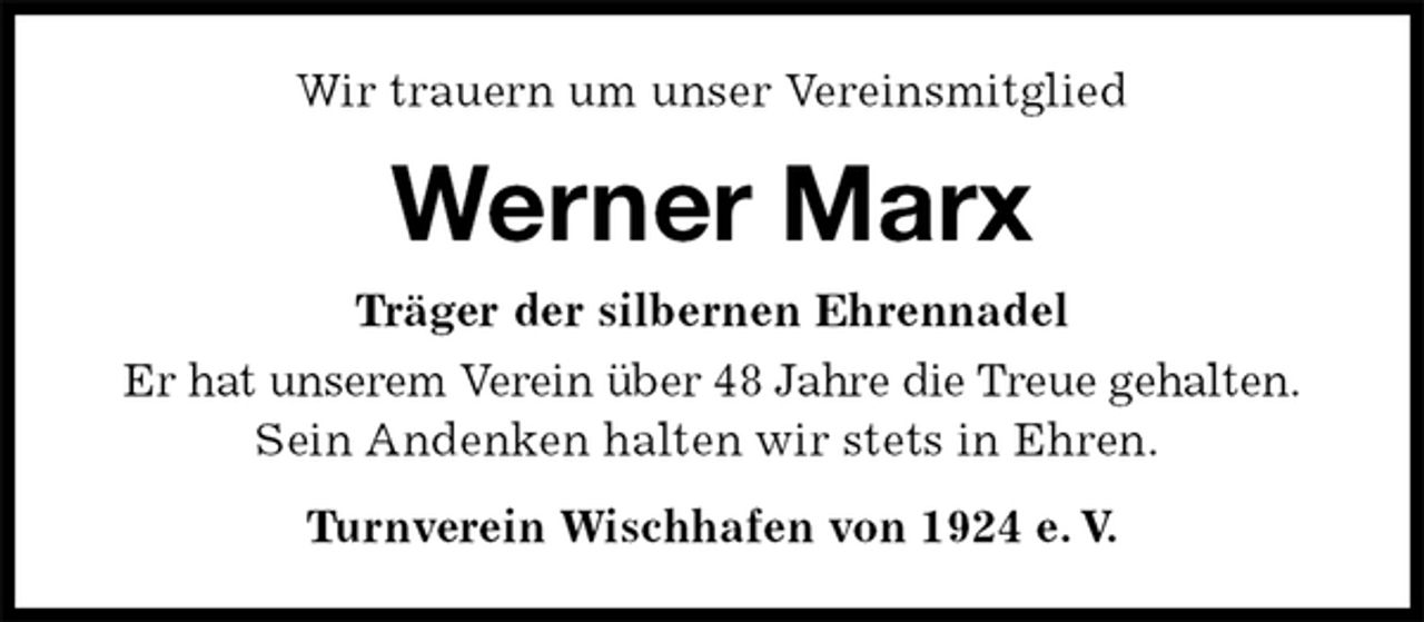 <p>Wir trauern um unser Vereinsmitglied<br />Werner Marx<br />Turnverein Wischhafen von 1924 e. V.<br />Träger der silbernen Ehrennadel<br />Er hat unserem Verein über 48 Jahre die Treue gehalten.<br />Sein Andenken halten wir stets in Ehren.</p>