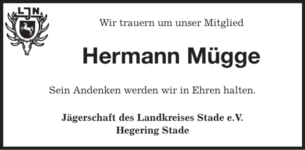 <p>Wir trauern um unser Mitglied<br />Hermann Mügge<br />Sein Andenken werden wir in Ehren halten.<br />Jägerschaft des Landkreises Stade e.V.<br />Hegering Stade</p>