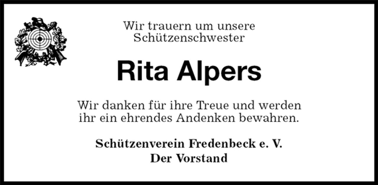 <p>Schützenverein Fredenbeck e. V.<br />Der Vorstand<br />Rita Alpers<br />Wir danken für ihre Treue und werden<br />ihr ein ehrendes Andenken bewahren.<br />Wir trauern um unsere<br />Schützenschwester</p>