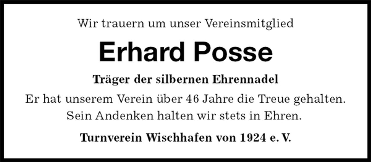 <p>Wir trauern um unser Vereinsmitglied<br />Erhard Posse<br />Turnverein Wischhafen von 1924 e. V.<br />Träger der silbernen Ehrennadel<br />Er hat unserem Verein über 46 Jahre die Treue gehalten.<br />Sein Andenken halten wir stets in Ehren.</p>