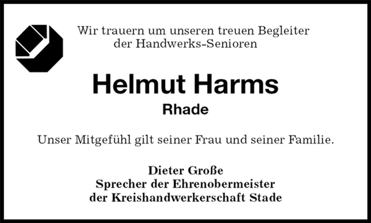 <p>Wir trauern um unseren treuen Begleiter<br />der Handwerks-Senioren<br />Helmut Harms<br />Rhade<br />Dieter Große<br />Sprecher der Ehrenobermeister<br />der Kreishandwerkerschaft Stade<br />Unser Mitgefühl gilt seiner Frau und seiner Familie.</p>
