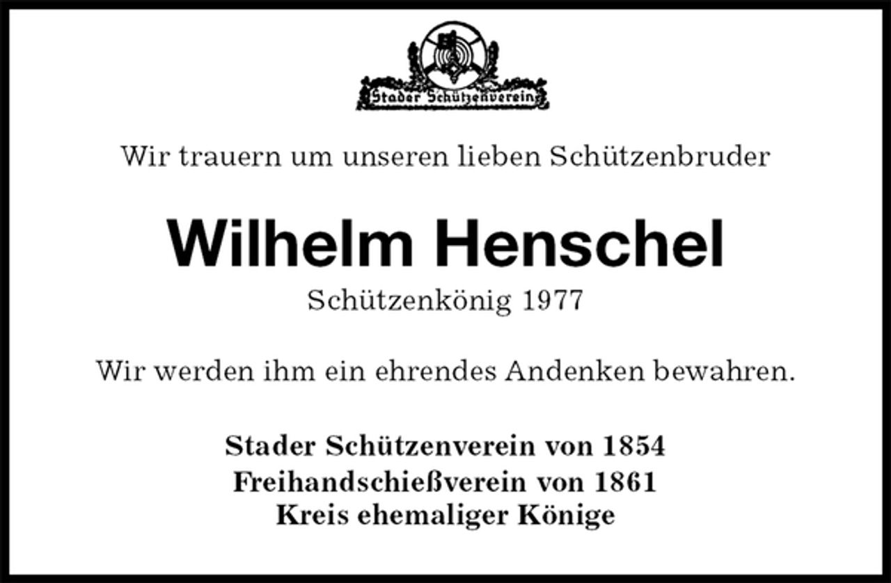 <p>Wir trauern um unseren lieben Schützenbruder<br />Wilhelm Henschel<br />Schützenkönig 1977<br />Stader Schützenverein von 1854<br />Freihandschießverein von 1861<br />Kreis ehemaliger Könige<br />Wir werden ihm ein ehrendes Andenken bewahren.</p>