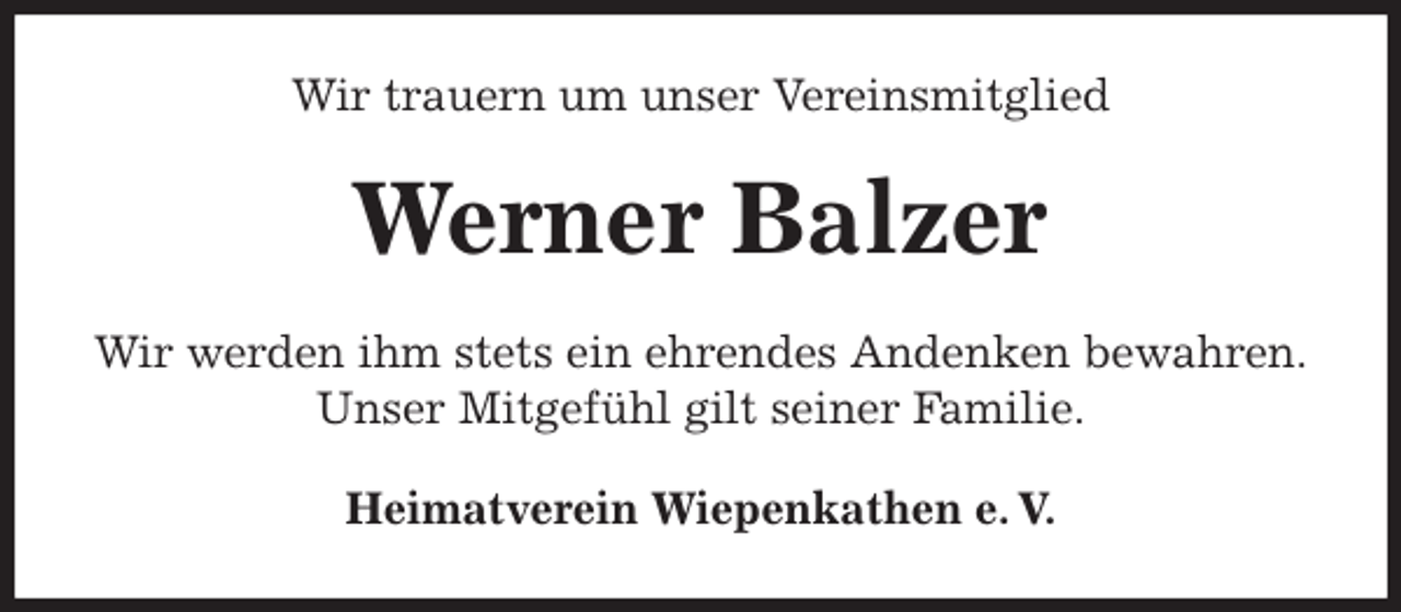 <p>Wir trauern um unser Vereinsmitglied<br />Werner Balzer<br />Heimatverein Wiepenkathen e. V.<br />Wir werden ihm stets ein ehrendes Andenken bewahren.<br />Unser Mitgefühl gilt seiner Familie.</p>