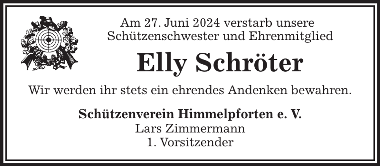 <p>Am 27. Juni 2024 verstarb unsere<br />Schützenschwester und Ehrenmitglied<br />Elly Schröter<br />Wir werden ihr stets ein ehrendes Andenken bewahren.<br />Schützenverein Himmelpforten e. V.<br />Lars Zimmermann<br />1. Vorsitzender</p>