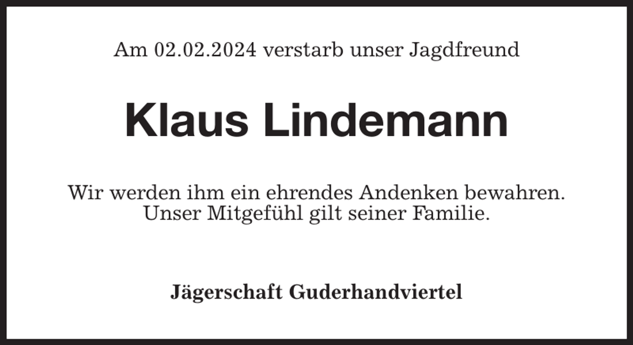 <p>Am 02.02.2024 verstarb unser Jagdfreund<br />Klaus Lindemann<br />Wir werden ihm ein ehrendes Andenken bewahren.<br />Unser Mitgefühl gilt seiner Familie.</p><p>Jägerschaft Guderhandviertel</p>