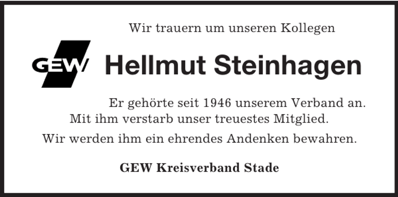 <p>Wir trauern um unseren Kollegen<br />Hellmut Steinhagen<br />Er gehörte seit 1946 unserem Verband an.<br />Mit ihm verstarb unser treuestes Mitglied.<br />Wir werden ihm ein ehrendes Andenken bewahren.<br />GEW Kreisverband Stade</p>