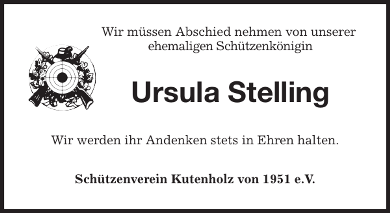 <p>Wir müssen Abschied nehmen von unserer ehemaligen Schützenkönigin<br />Ursula Stelling<br />Wir werden ihr Andenken stets in Ehren halten.<br />Schützenverein Kutenholz von 1951 e.V.</p>