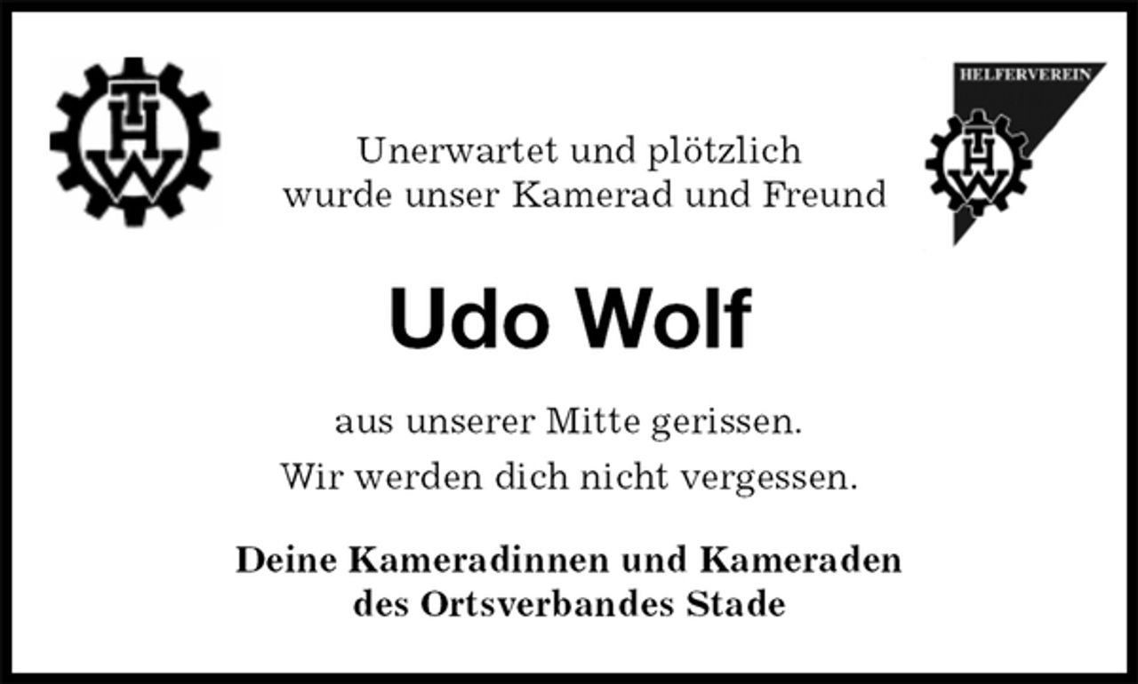 <p>Unerwartet und plötzlich<br />wurde unser Kamerad und Freund<br />Udo Wolf<br />Deine Kameradinnen und Kameraden<br />des Ortsverbandes Stade<br />aus unserer Mitte gerissen.<br />Wir werden dich nicht vergessen.</p>