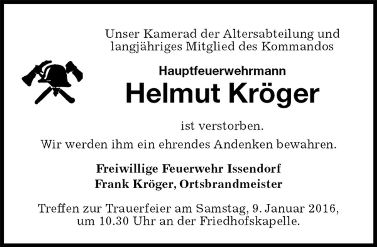 <p>Unser Kamerad der Altersabteilung und<br />langjähriges Mitglied des Kommandos<br />Treffen zur Trauerfeier am Samstag, 9. Januar 2016,<br />um 10.30 Uhr an der Friedhofskapelle.<br />Hauptfeuerwehrmann<br />Helmut Kröger<br />Freiwillige Feuerwehr Issendorf<br />Frank Kröger, Ortsbrandmeister<br />ist verstorben.<br />Wir werden ihm ein ehrendes Andenken bewahren.</p>