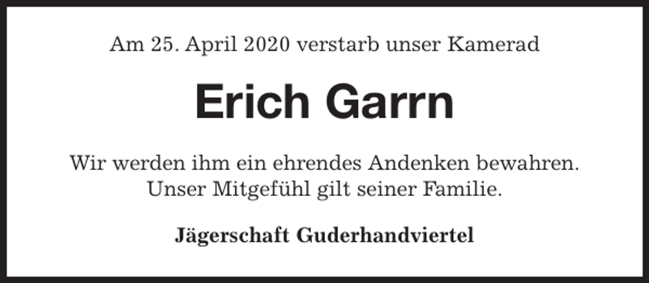 <p>Am 25. April 2020 verstarb unser Kamerad<br />Erich Garrn<br />Wir werden ihm ein ehrendes Andenken bewahren.<br />Unser Mitgefühl gilt seiner Familie.<br />Jägerschaft Guderhandviertel</p>