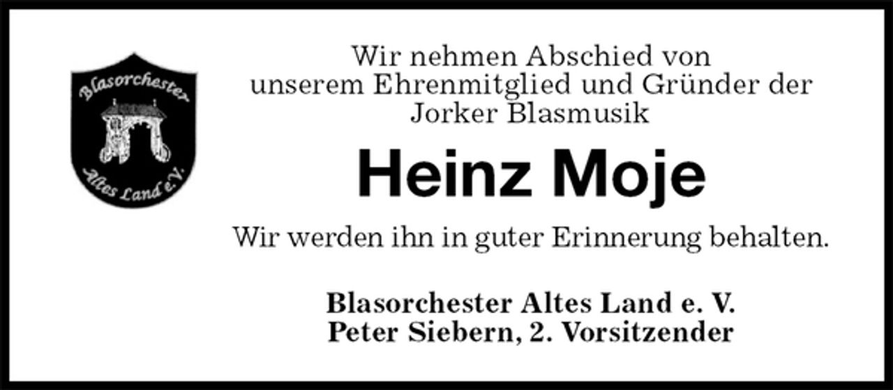 <p>Wir nehmen Abschied von<br />unserem Ehrenmitglied und Gründer der<br />Jorker Blasmusik<br />Heinz Moje<br />Wir werden ihn in guter Erinnerung behalten.<br />Blasorchester Altes Land e. V.<br />Peter Siebern, 2. Vorsitzender</p>