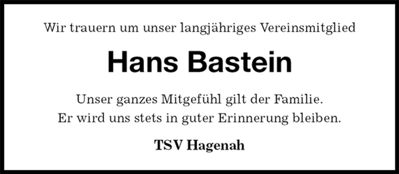 <p>Wir trauern um unser langjähriges Vereinsmitglied<br />Hans Bastein<br />Unser ganzes Mitgefühl gilt der Familie.<br />Er wird uns stets in guter Erinnerung bleiben.<br />TSV Hagenah</p>
