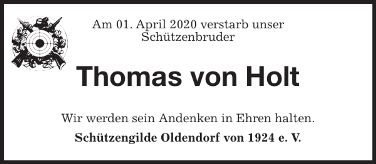 <p>Am 01. April 2020 verstarb unser<br />Schützenbruder<br />Thomas von Holt<br />Wir werden sein Andenken in Ehren halten.<br />Schützengilde Oldendorf von 1924 e. V.</p>