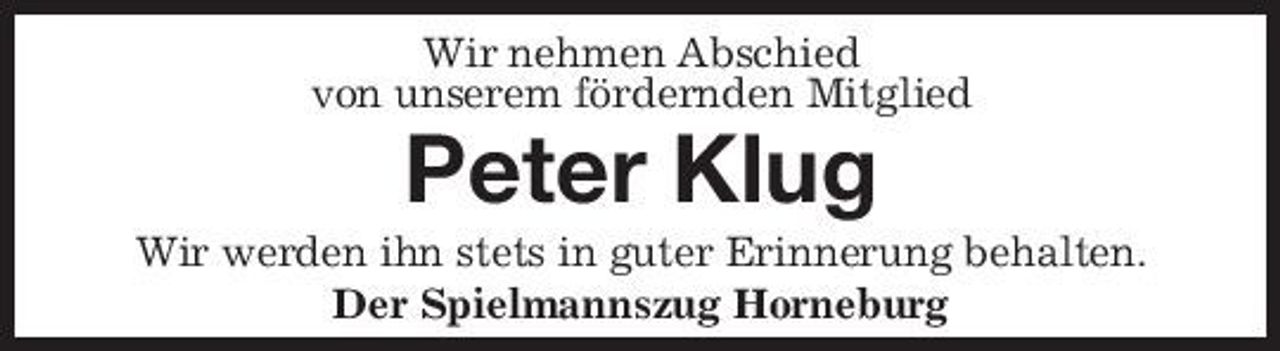 <p>Wir nehmen Abschied von unserem fördernden Mitglied</p><p>Peter Klug<br />Wir werden ihn stets in guter Erinnerung behalten. Der Spielmannszug Horneburg</p>