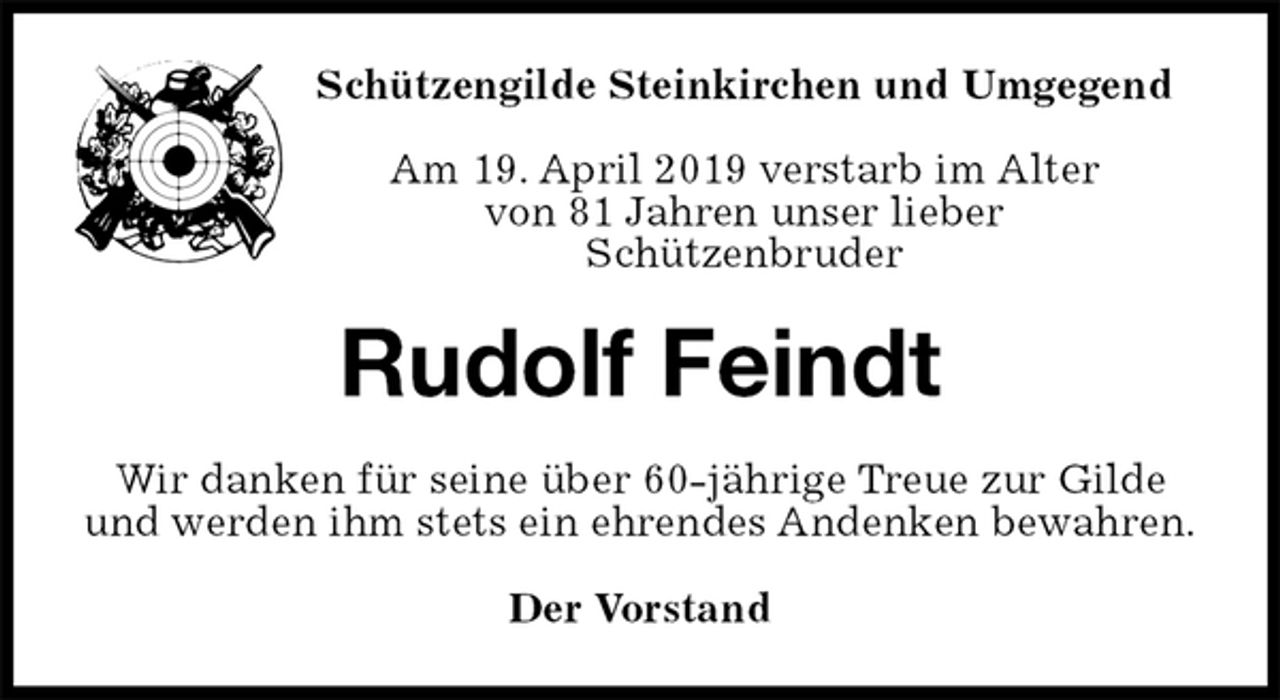 <p>Schützengilde Steinkirchen und Umgegend</p><p>Am 19. April 2019 verstarb im Alter<br />von 81 Jahren unser lieber<br />Schützenbruder<br />Rudolf Feindt<br />Wir danken für seine über 60-jährige Treue zur Gilde und werden ihm stets ein ehrendes Andenken bewahren.<br />Der Vorstand</p>