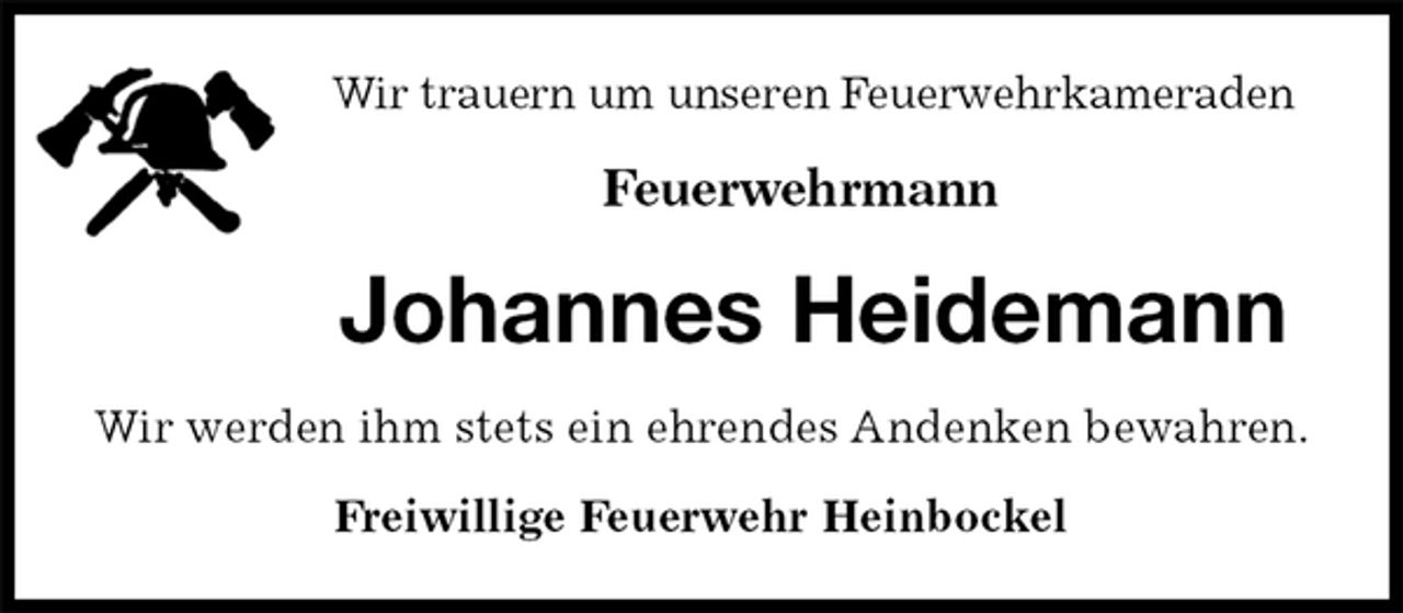<p>Wir trauern um unseren Feuerwehrkameraden</p>
<p>Feuerwehrmann<br />Johannes Heidemann<br />Wir werden ihm stets ein ehrendes Andenken bewahren.<br />Freiwillige Feuerwehr Heinbockel</p>