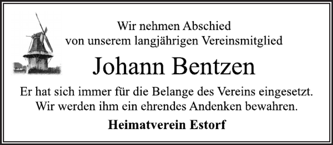 <p>Wir nehmen Abschied<br />von unserem langjährigen Vereinsmitglied<br />Johann Bentzen<br />Er hat sich immer für die Belange des Vereins eingesetzt.<br />Wir werden ihm ein ehrendes Andenken bewahren.<br />Heimatverein Estorf</p>
