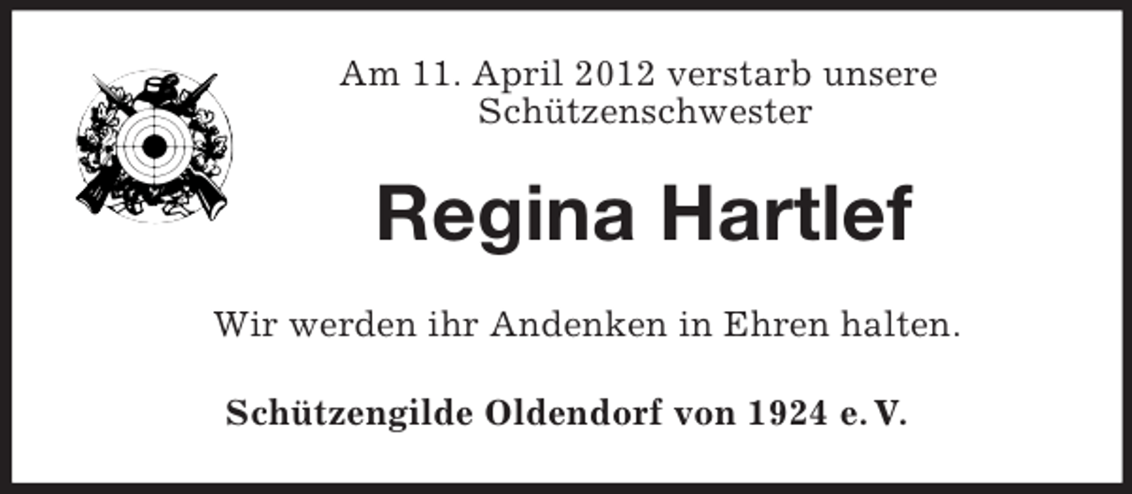 <p>Am 11. April 2012 verstarb unsere<br />Schützenschwester</p><p>Regina Hartlef<br />Wir werden ihr Andenken in Ehren halten.<br />Schützengilde Oldendorf von 1924 e. V.</p>