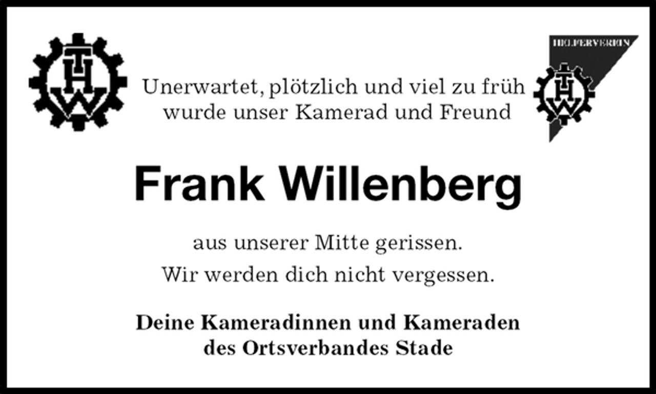<p>Unerwartet, plötzlich und viel zu früh<br />wurde unser Kamerad und Freund<br />Frank Willenberg<br />Deine Kameradinnen und Kameraden<br />des Ortsverbandes Stade<br />aus unserer Mitte gerissen.<br />Wir werden dich nicht vergessen.</p>