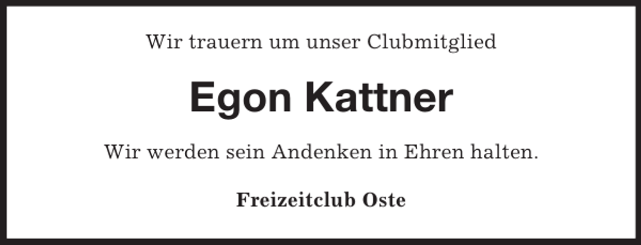 <p>Wir trauern um unser Clubmitglied<br />Egon Kattner<br />Wir werden sein Andenken in Ehren halten.<br />Freizeitclub Oste</p>