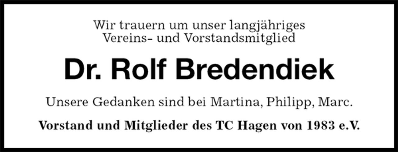 <p>Wir trauern um unser langjähriges<br />Vereins- und Vorstandsmitglied<br />Dr. Rolf Bredendiek<br />Unsere Gedanken sind bei Martina, Philipp, Marc.<br />Vorstand und Mitglieder des TC Hagen von 1983 e.V.</p>