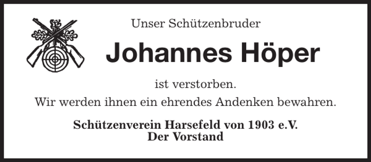<p>Unser Schützenbruder<br />Johannes Höper<br />ist verstorben.<br />Wir werden ihnen ein ehrendes Andenken bewahren.<br />Schützenverein Harsefeld von 1903 e.V.<br />Der Vorstand</p>