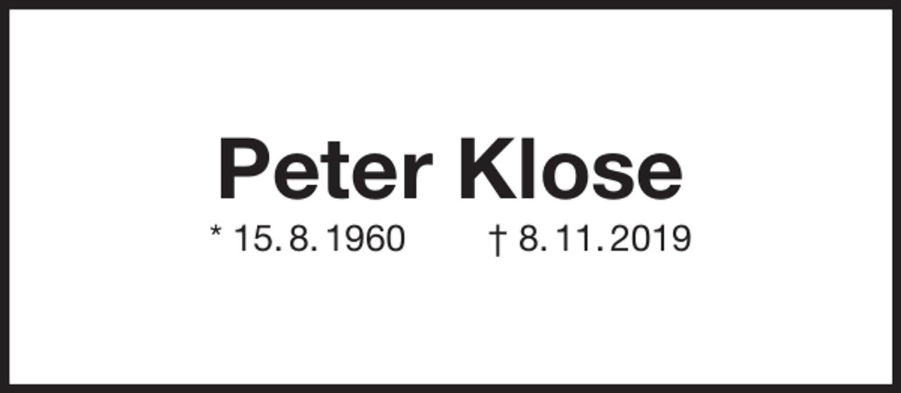<p>Peter Klose<br />* 15. 8. 1960 † 8. 11. 2019</p>