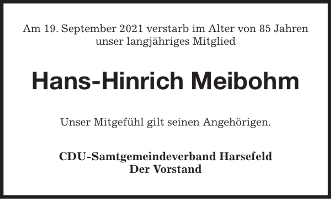 <p>Am 19. September 2021 verstarb im Alter von 85 Jahren unser langjähriges Mitglied<br />Hans-Hinrich Meibohm<br />Unser Mitgefühl gilt seinen Angehörigen.<br />CDU-Samtgemeindeverband Harsefeld<br />Der Vorstand</p>