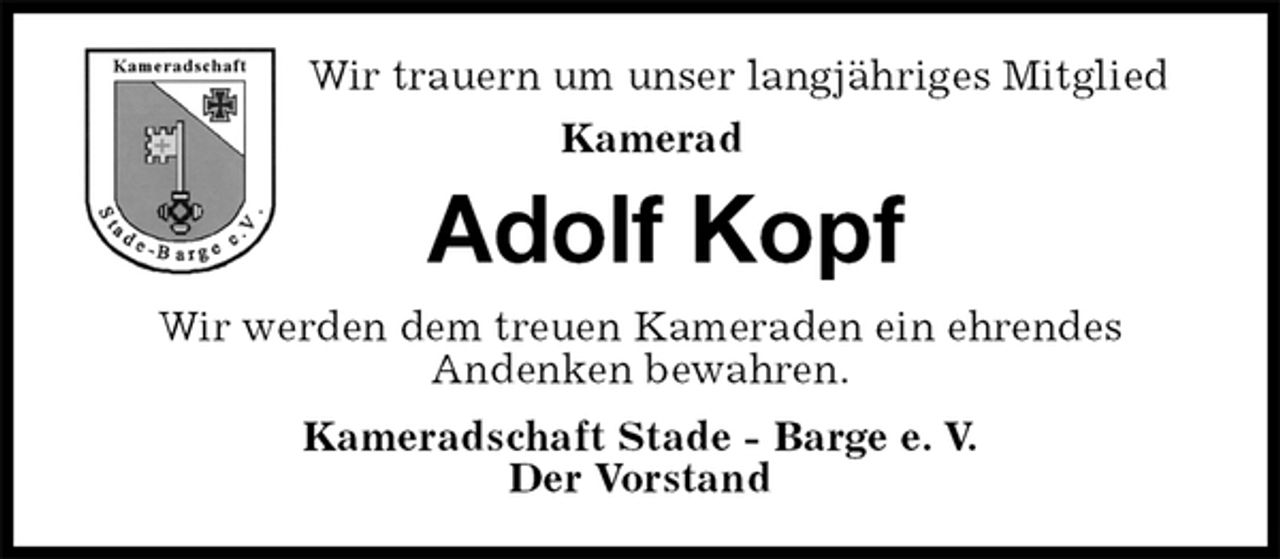 <p>Wir trauern um unser langjähriges Mitglied<br />Kamerad<br />Adolf Kopf<br />Wir werden dem treuen Kameraden ein ehrendes<br />Andenken bewahren.<br />Kameradschaft Stade - Barge e. V.<br />Der Vorstand</p>