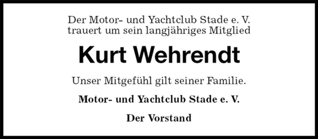 <p>Der Motor- und Yachtclub Stade e. V.<br />trauert um sein langjähriges Mitglied<br />Kurt Wehrendt<br />Unser Mitgefühl gilt seiner Familie.<br />Motor- und Yachtclub Stade e. V.<br />Der Vorstand</p>