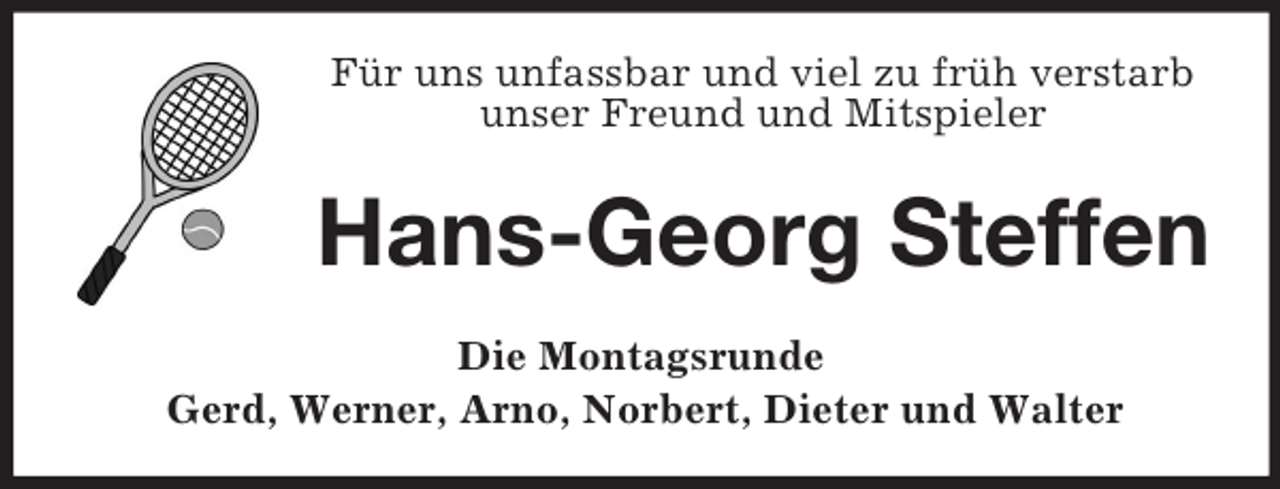 <p>Für uns unfassbar und viel zu früh verstarb unser Freund und Mitspieler<br />Hans-Georg Steffen<br />Die Montagsrunde<br />Gerd, Werner, Arno, Norbert, Dieter und Walter</p>